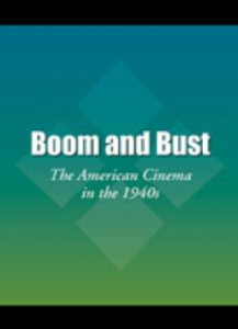 Boom and Bust The American Cinema in the 1940s