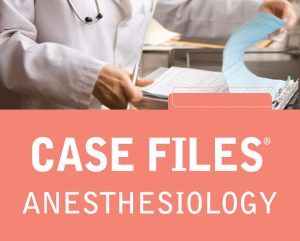 Case Files Anesthesiology