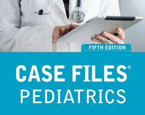 Case Files Pediatrics 5e