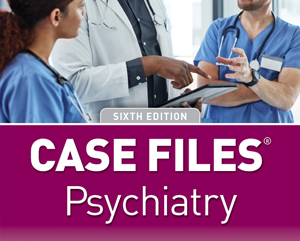 Case Files Psychiatry, 6e