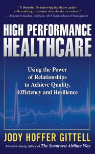 High Performance Healthcare Using the Power of Relationships to Achieve Quality, Efficiency and Resilience
