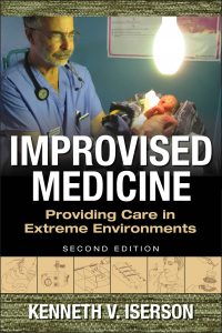 Improvised Medicine Providing Care in Extreme Environments, 2e