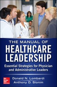 Manual of Healthcare Leadership Essential Strategies for Physician and Administrative Leaders
