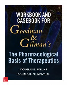 Workbook and Casebook for Goodman and Gilman's The Pharmacological Basis of Therapeutics